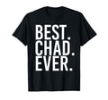 Best Chad Ever Funny Fathers Gift T-Shirt - Custom Art Print Unisex - T-Shirt, Sweatshirt, Hoodie