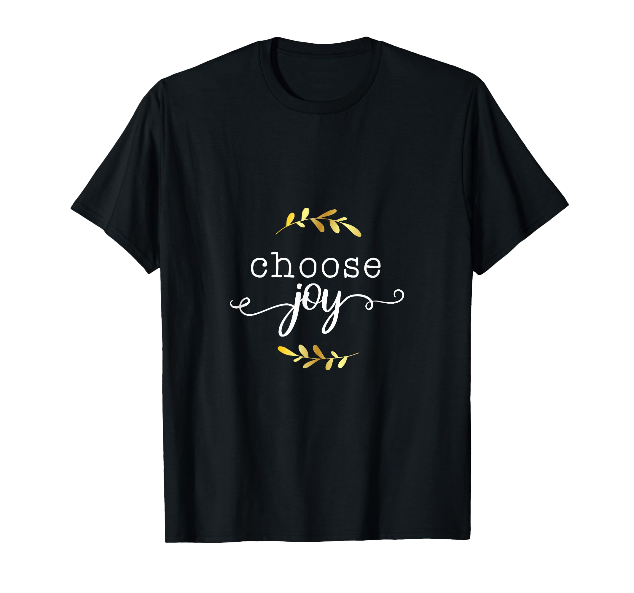 Choose Joy Motivational Sayings T-Shirt - Custom Art Print Men Women - T-Shirt, Sweatshirt, Hoodie