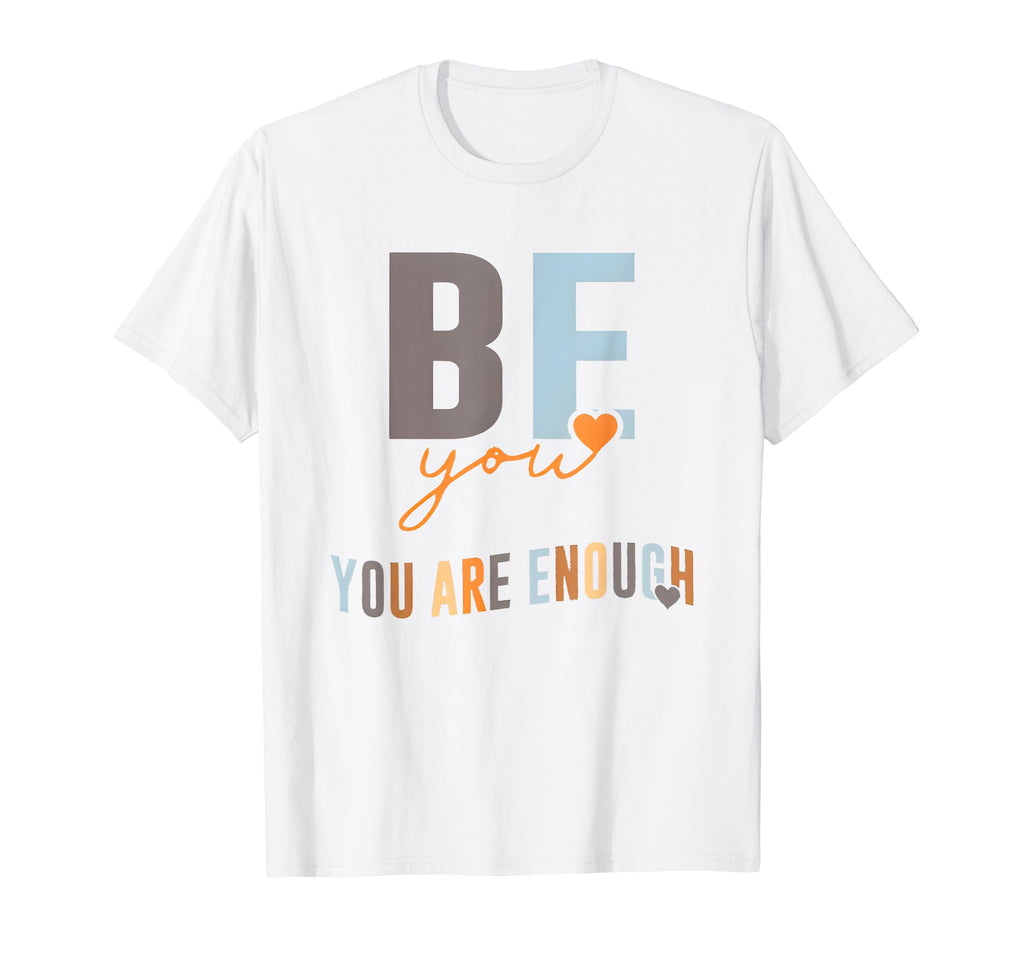 Be You You Are Enough Sweatshirt - Minimalist Print Men Women - T-Shirt, Sweatshirt, Hoodie