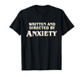 Anxiety Overthinker Written And Directed T-Shirt - Streetwear Style Unisex - T-Shirt, Sweatshirt, Hoodie
