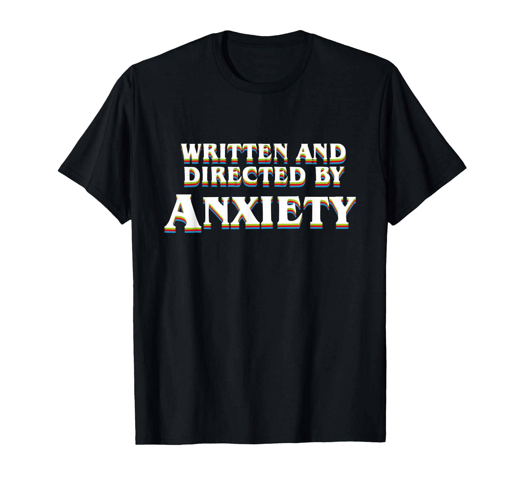 Anxiety Overthinker Written And Directed T-Shirt - Streetwear Style Unisex - T-Shirt, Sweatshirt, Hoodie