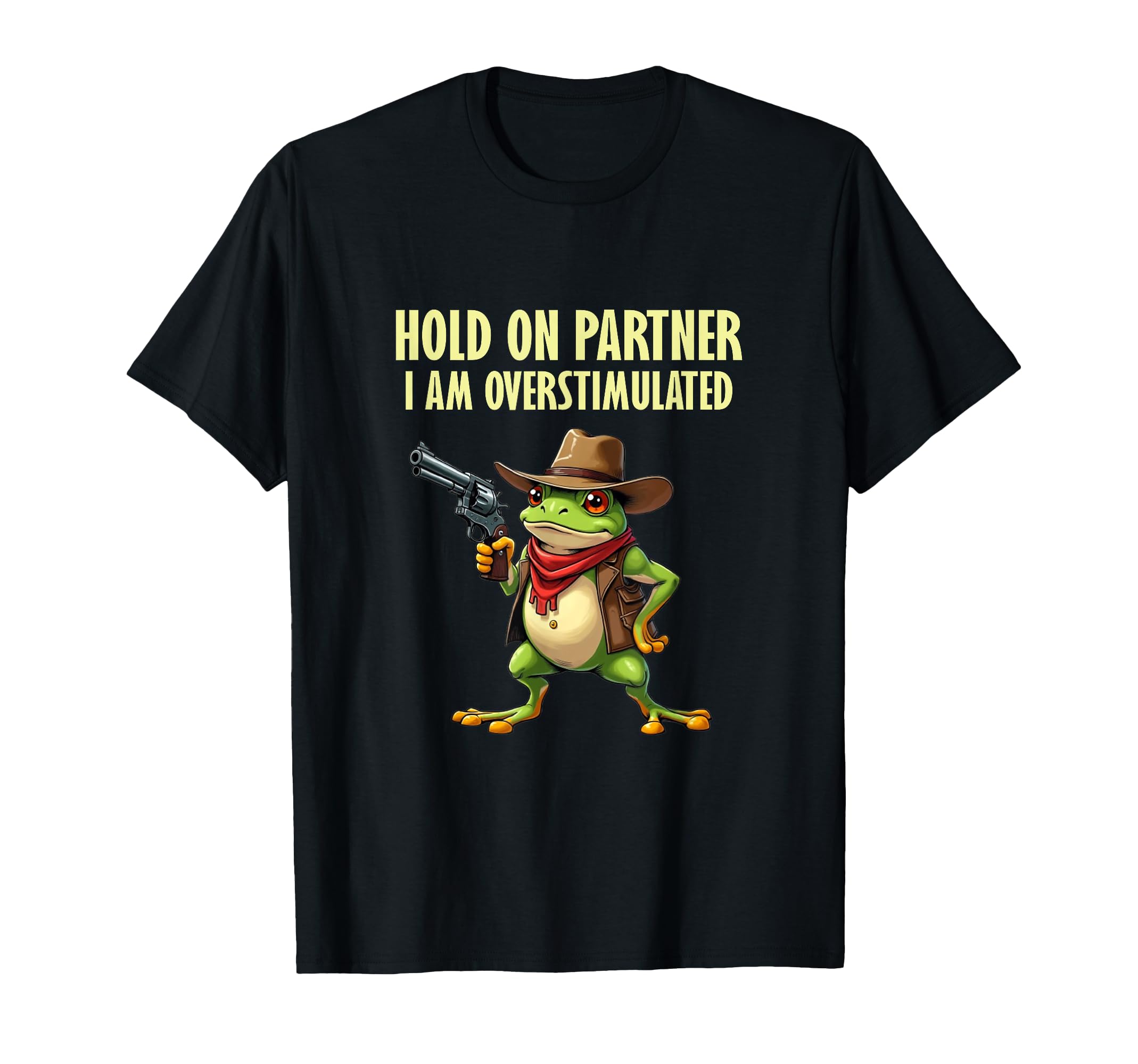 Hold Partner Im Overstimulated Funny T-Shirt - Unique Graphic Men Women - T-Shirt, Sweatshirt, Hoodie