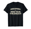 Abibliophobia Mind Your Business T-Shirt - Novelty Apparel for Adults - T-Shirt, Sweatshirt, Hoodie