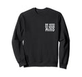 Be Kind To Your Mind Mental Health Sweatshirt - Unique Graphic Men Women - T-Shirt, Sweatshirt, Hoodie