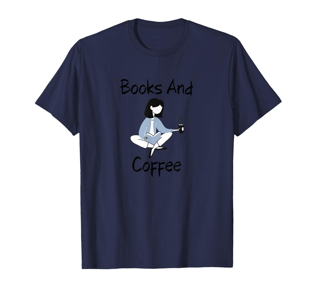 Books And Coffee T-Shirt - Fun Novelty Design Men Women - T-Shirt, Sweatshirt, Hoodie