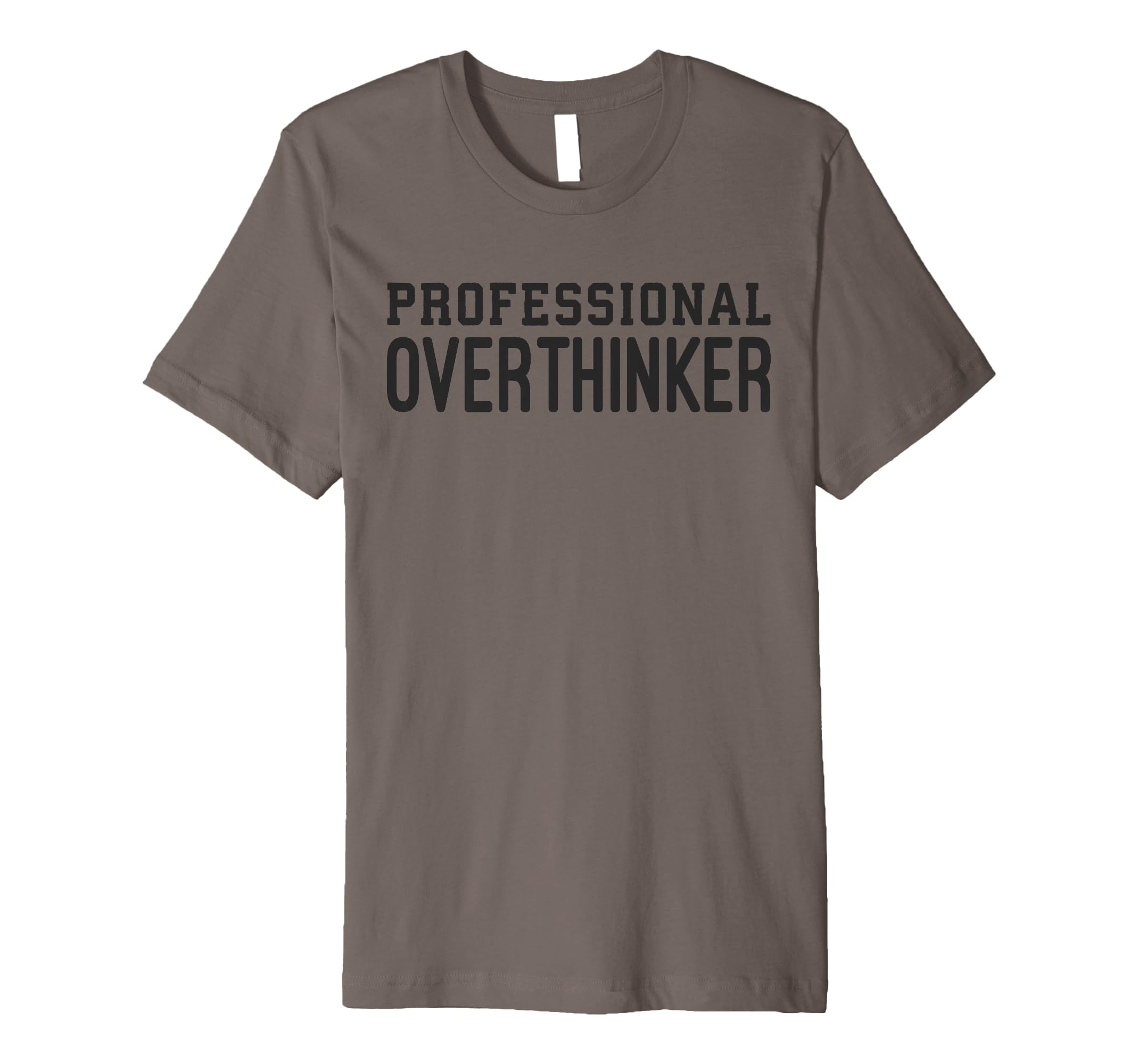 Professional Overthinker Funny T-Shirt - Streetwear Style for Adults - T-Shirt, Sweatshirt, Hoodie