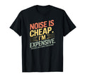 Noise Is Cheap I Choose Expensive T-Shirt - Streetwear Style for Adults - T-Shirt, Sweatshirt, Hoodie