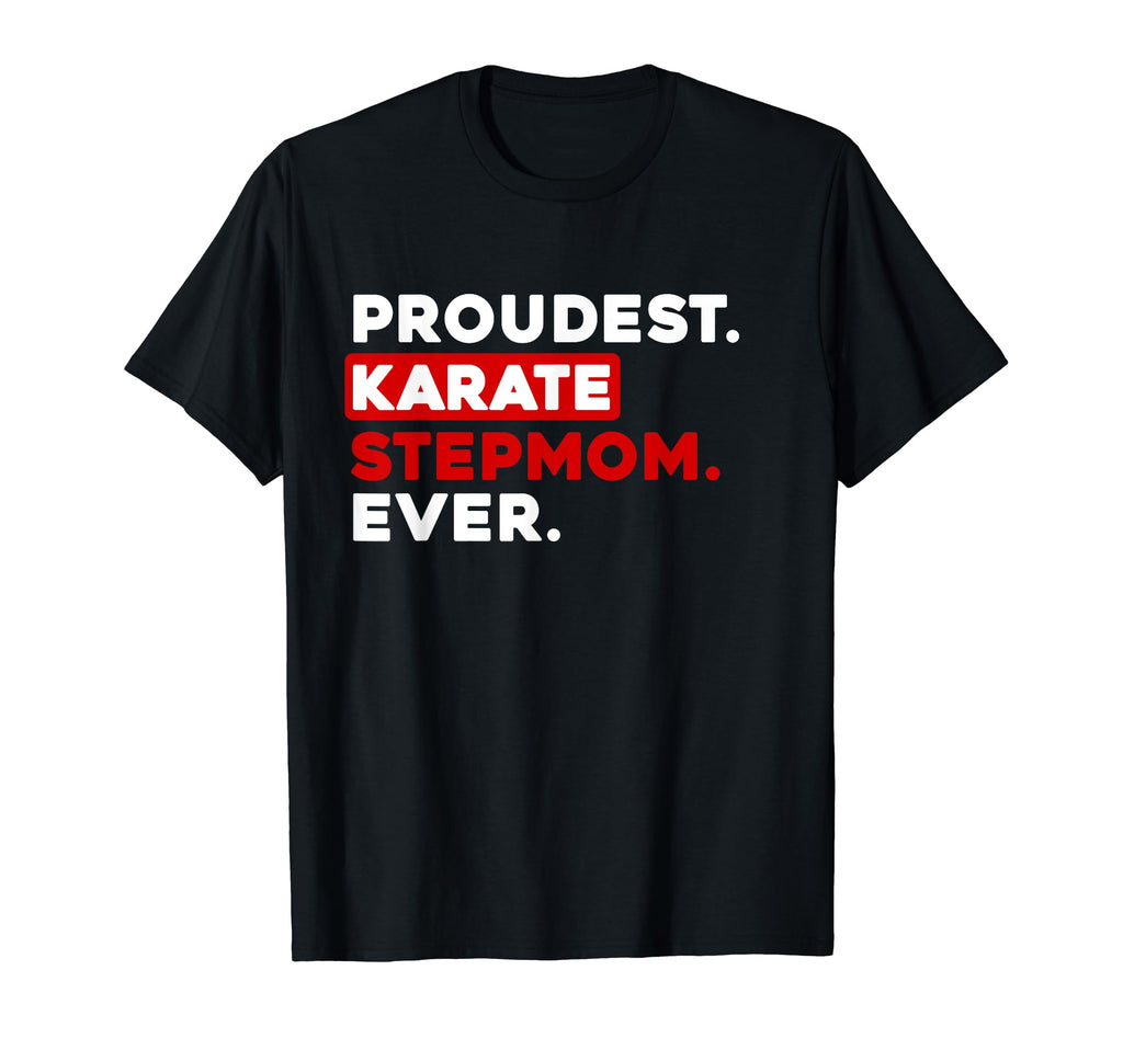 Proudest Karate Step Mom Ever T-Shirt - Unique Graphic for Adults - T-Shirt, Sweatshirt, Hoodie