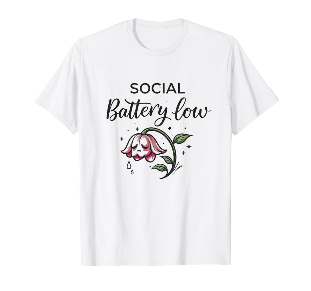 Social Battery Low Flower Illustration T-Shirt - Custom Art Print Unisex - T-Shirt, Sweatshirt, Hoodie