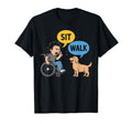 Funny Sit Walk Dog Command Wheelchair T-Shirt - Minimalist Print Unisex - T-Shirt, Sweatshirt, Hoodie