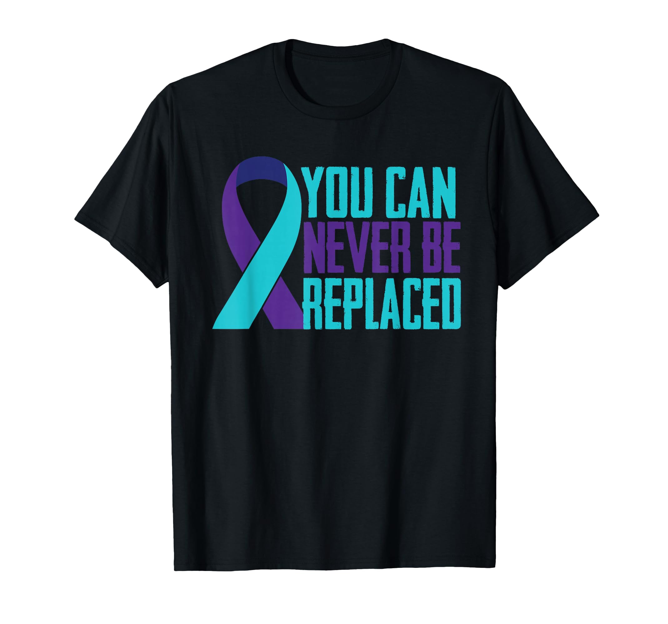 You Can Never Be Replaced Suicide T-Shirt - Streetwear Style for Adults - T-Shirt, Sweatshirt, Hoodie