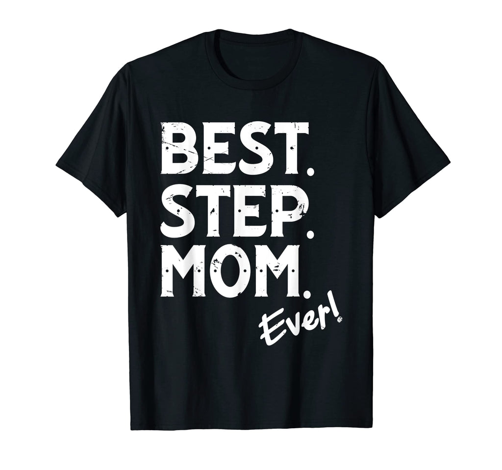 Best Step Mom Ever Stepmother Mothers T-Shirt - Unique Graphic Men Women - T-Shirt, Sweatshirt, Hoodie