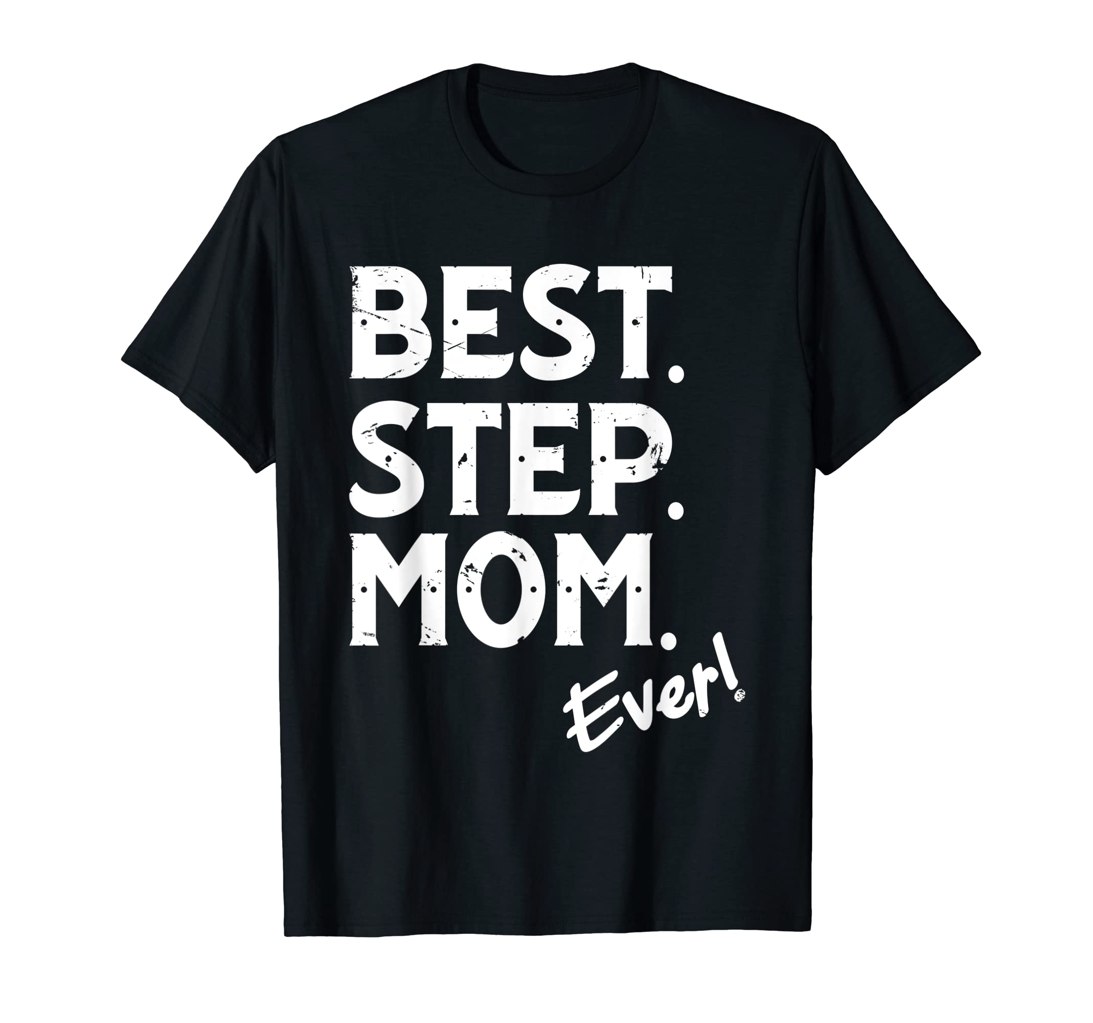 Best Step Mom Ever Stepmother Mothers T-Shirt - Unique Graphic Men Women - T-Shirt, Sweatshirt, Hoodie