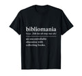 Funny Blibliomania Definition T-Shirt - Casual Everyday Wear Men Women - T-Shirt, Sweatshirt, Hoodie