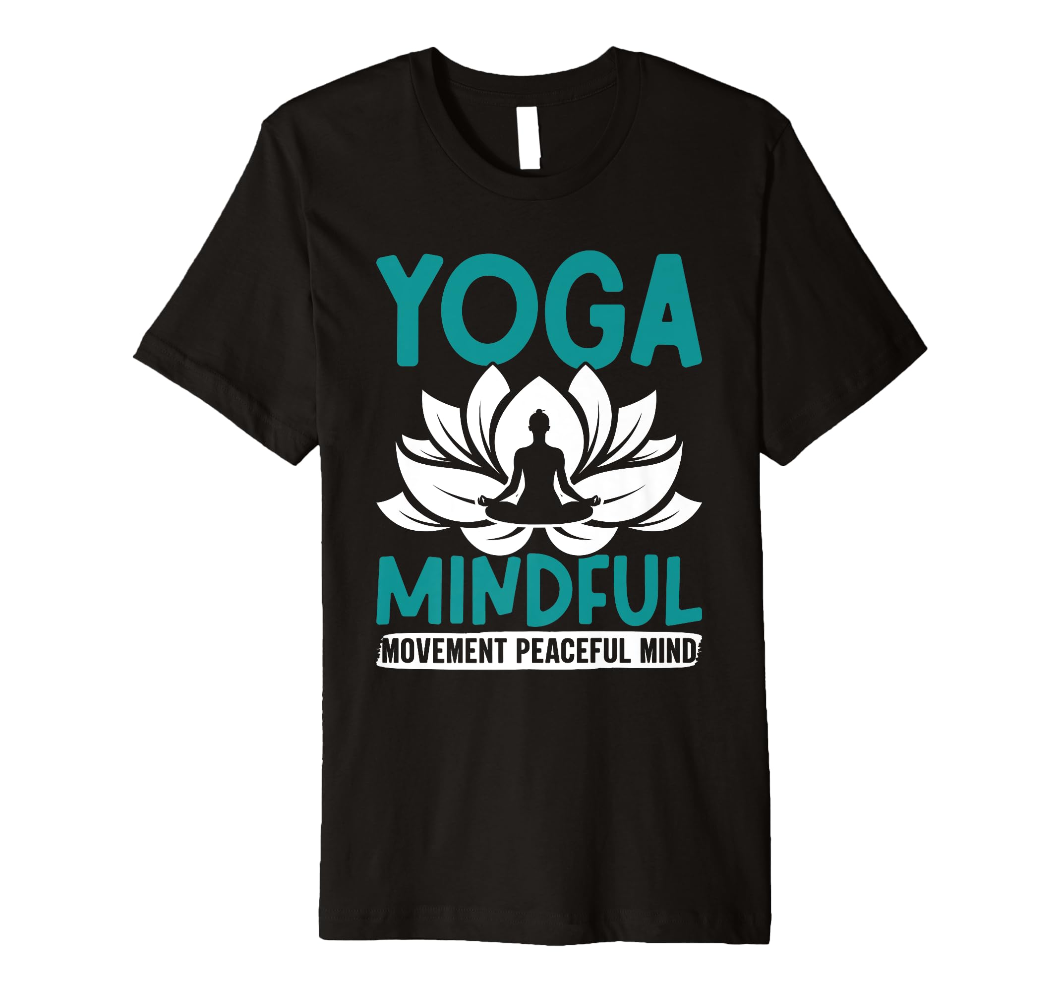 Yoga Outfit Mindful Movement Peaceful T-Shirt - Custom Art Print Unisex - T-Shirt, Sweatshirt, Hoodie