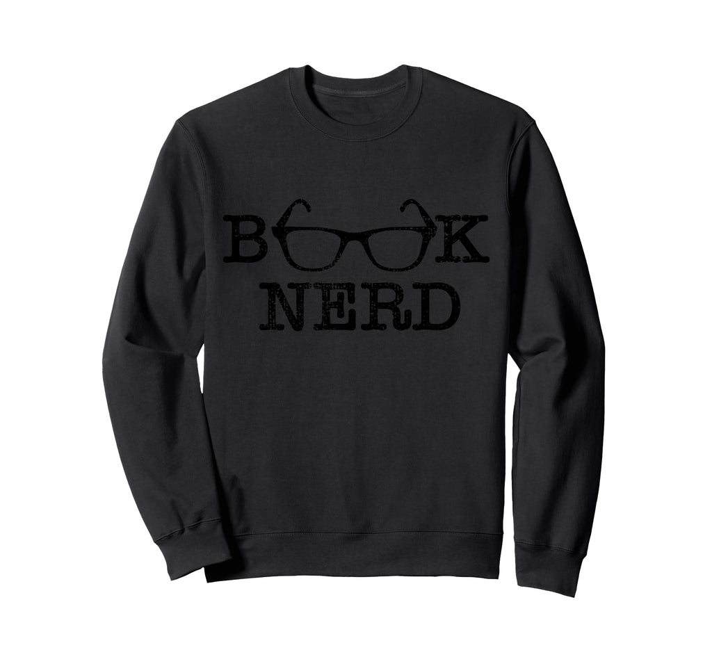 Book Nerd Reading Read Gift Sweatshirt - Novelty Apparel Men Women - T-Shirt, Sweatshirt, Hoodie