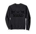 Book Nerd Reading Read Gift Sweatshirt - Novelty Apparel Men Women - T-Shirt, Sweatshirt, Hoodie