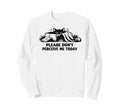 Please Dont Perceive Me Today Sweatshirt - Casual Everyday Wear Men Women - T-Shirt, Sweatshirt, Hoodie