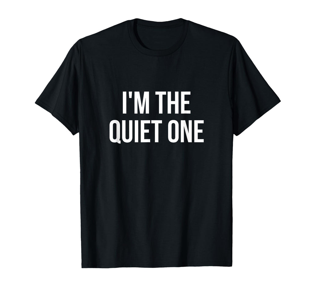 Im Quiet One T-Shirt - Unique Graphic Unisex - T-Shirt, Sweatshirt, Hoodie