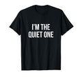 Im Quiet One T-Shirt - Unique Graphic Unisex - T-Shirt, Sweatshirt, Hoodie