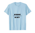 Introvert Duty Funny Antisocial T-Shirt - Streetwear Style Unisex - T-Shirt, Sweatshirt, Hoodie
