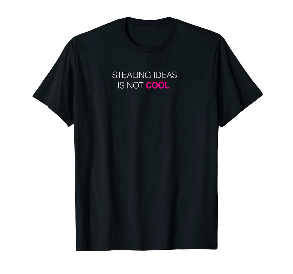 Stealing Ideas Is Not T-Shirt - Novelty Apparel Men Women - T-Shirt, Sweatshirt, Hoodie