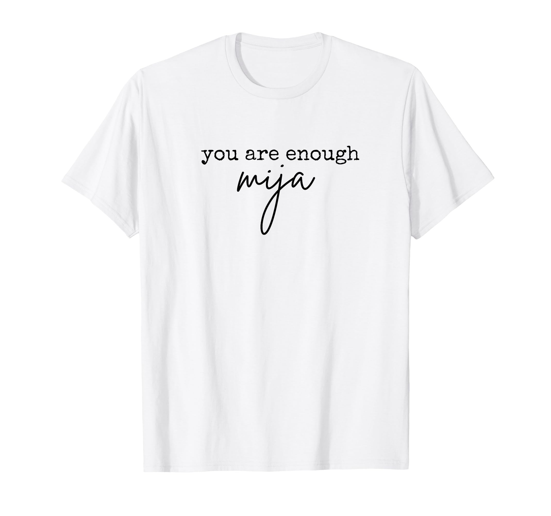 Mija You Are Enough Self Love T-Shirt - Novelty Apparel for Adults - T-Shirt, Sweatshirt, Hoodie