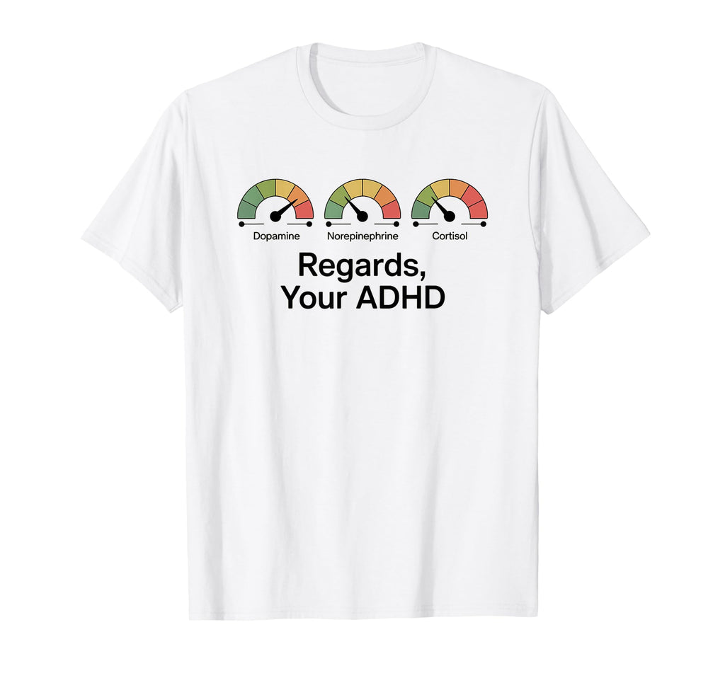 Hormone Meter Funny Adhd Dopamine T-Shirt - Fun Novelty Design Unisex - T-Shirt, Sweatshirt, Hoodie