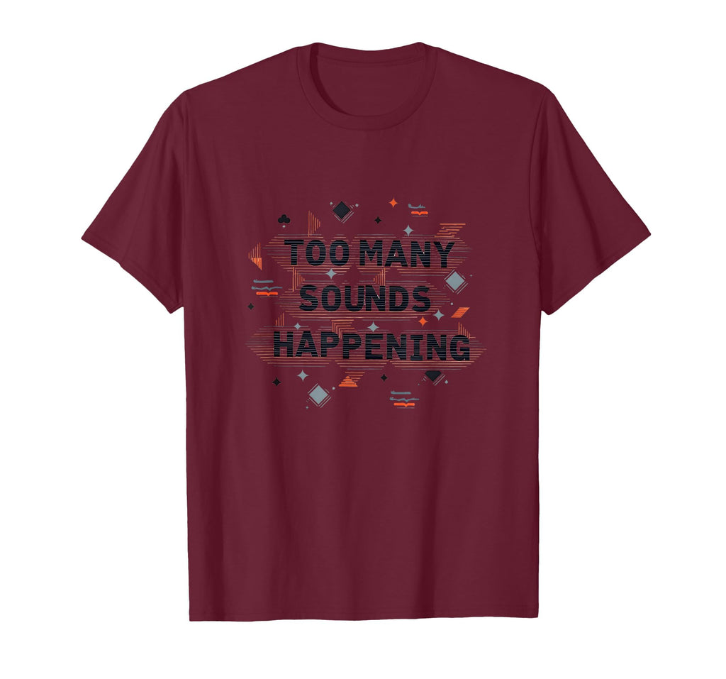 Too Many Sounds Happening T-Shirt - Minimalist Print for Adults - T-Shirt, Sweatshirt, Hoodie