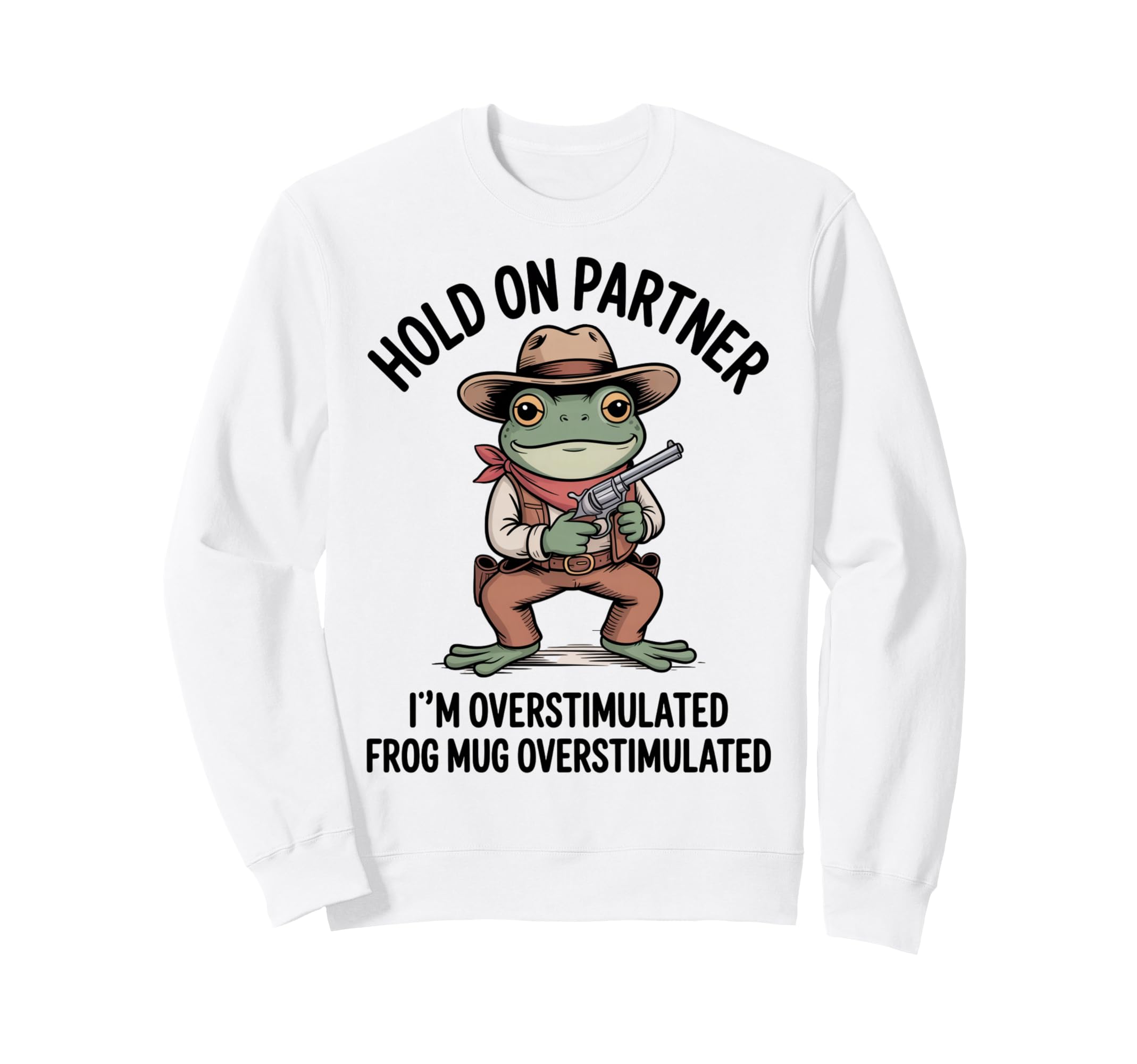 Hold Partner Im Overstimulated Sweatshirt - Minimalist Print Men Women - T-Shirt, Sweatshirt, Hoodie
