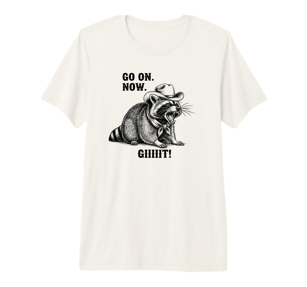 Cowboy Raccoon Go Now Git Funny T-Shirt - Fun Novelty Design Men Women - T-Shirt, Sweatshirt, Hoodie