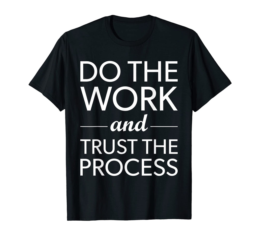Do Work And Trust Process Hustle Gym T-Shirt - Custom Art Print Men Women - T-Shirt, Sweatshirt, Hoodie