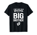 I Cant Keep Calm Im Going To Be Brother T-Shirt - Streetwear Style Unisex - T-Shirt, Sweatshirt, Hoodie