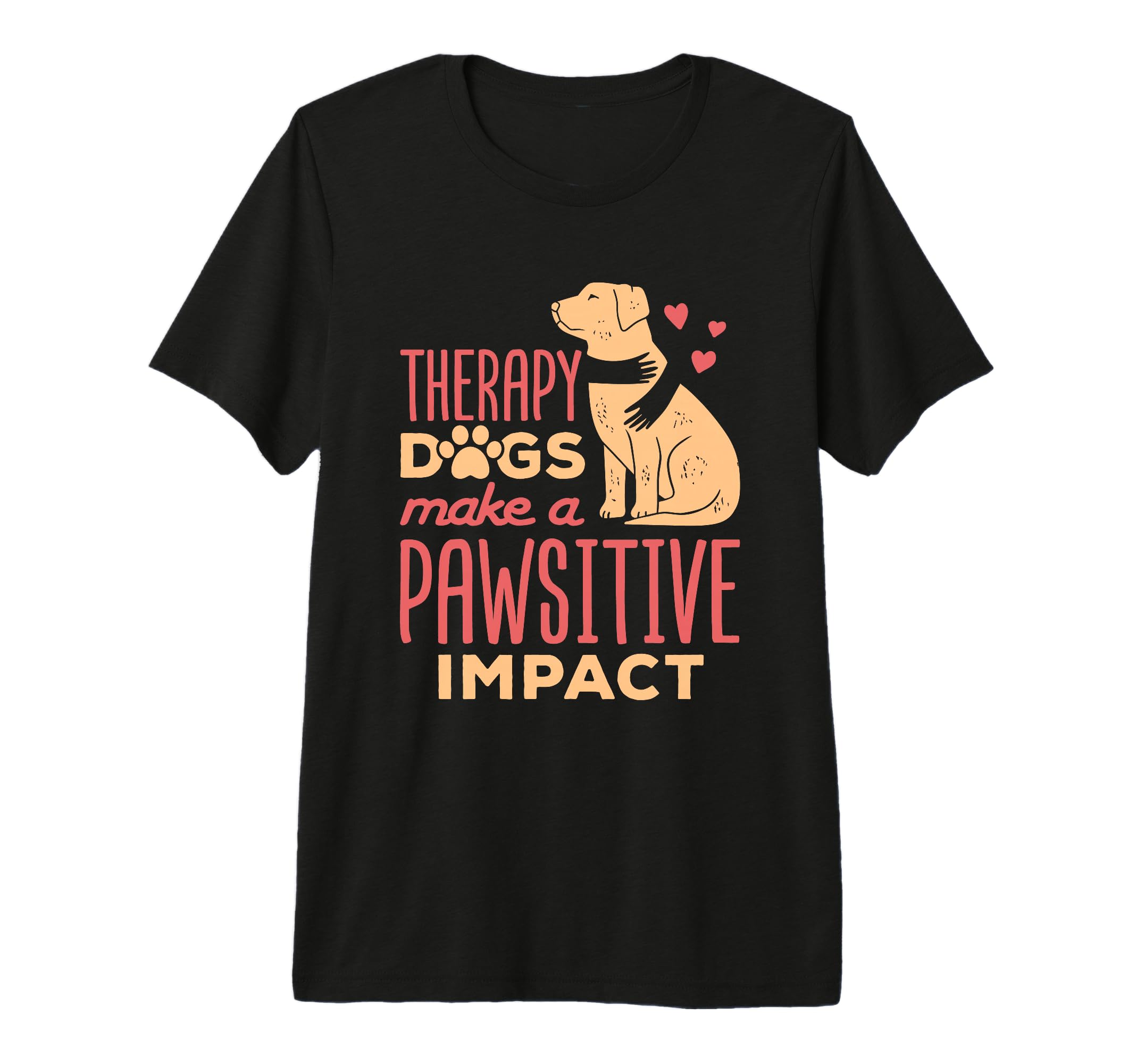 Therapy Dogs Make Pawsitive Impact T-Shirt - Trendy Graphic Men Women - T-Shirt, Sweatshirt, Hoodie