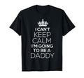 Mens Funny Dad Gift Cant Keep Calm T-Shirt - Fun Novelty Design for Adults - T-Shirt, Sweatshirt, Hoodie