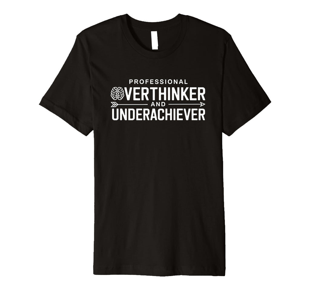 Professional Overthinker And T-Shirt - Unique Graphic Men Women - T-Shirt, Sweatshirt, Hoodie