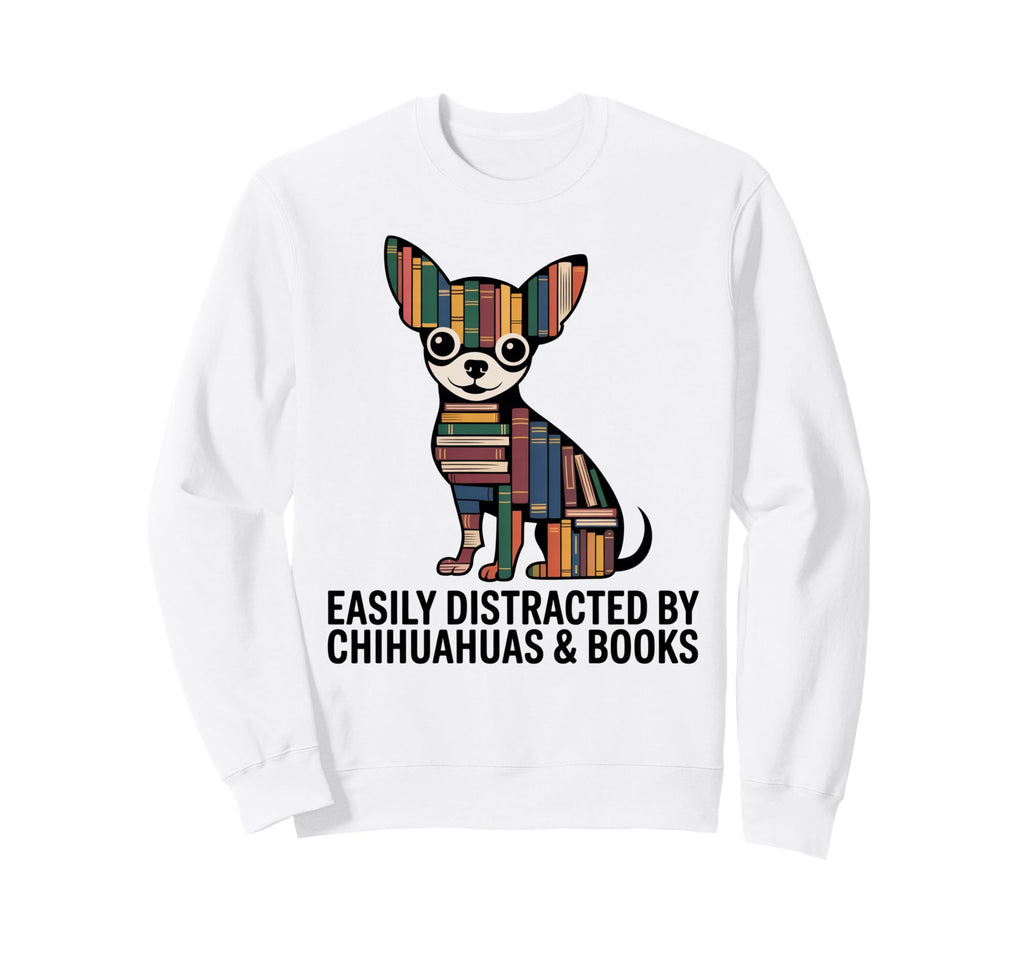 Chihuahua Decor Chihuahua Dog Sweatshirt - Casual Everyday Wear Men Women - T-Shirt, Sweatshirt, Hoodie