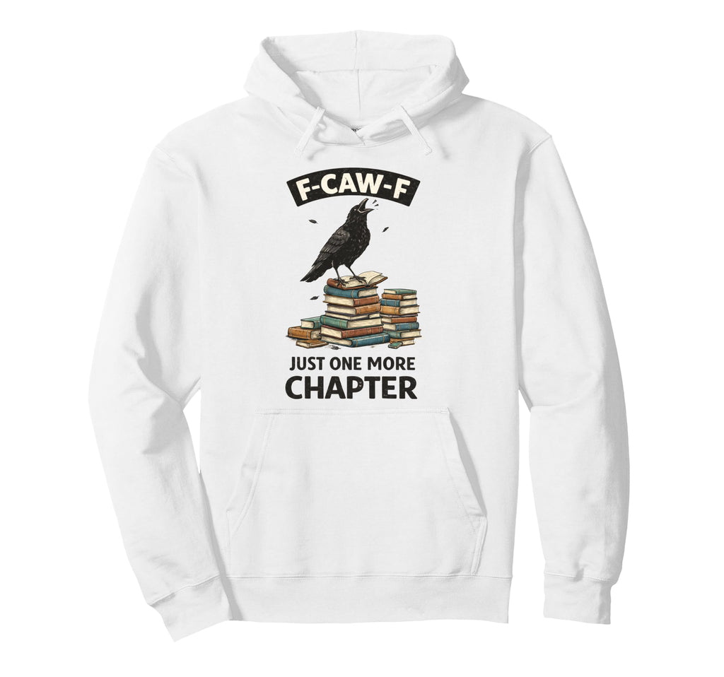 F Caw F Just One More Chapter Book Hoodie - Custom Art Print for Adults - T-Shirt, Sweatshirt, Hoodie