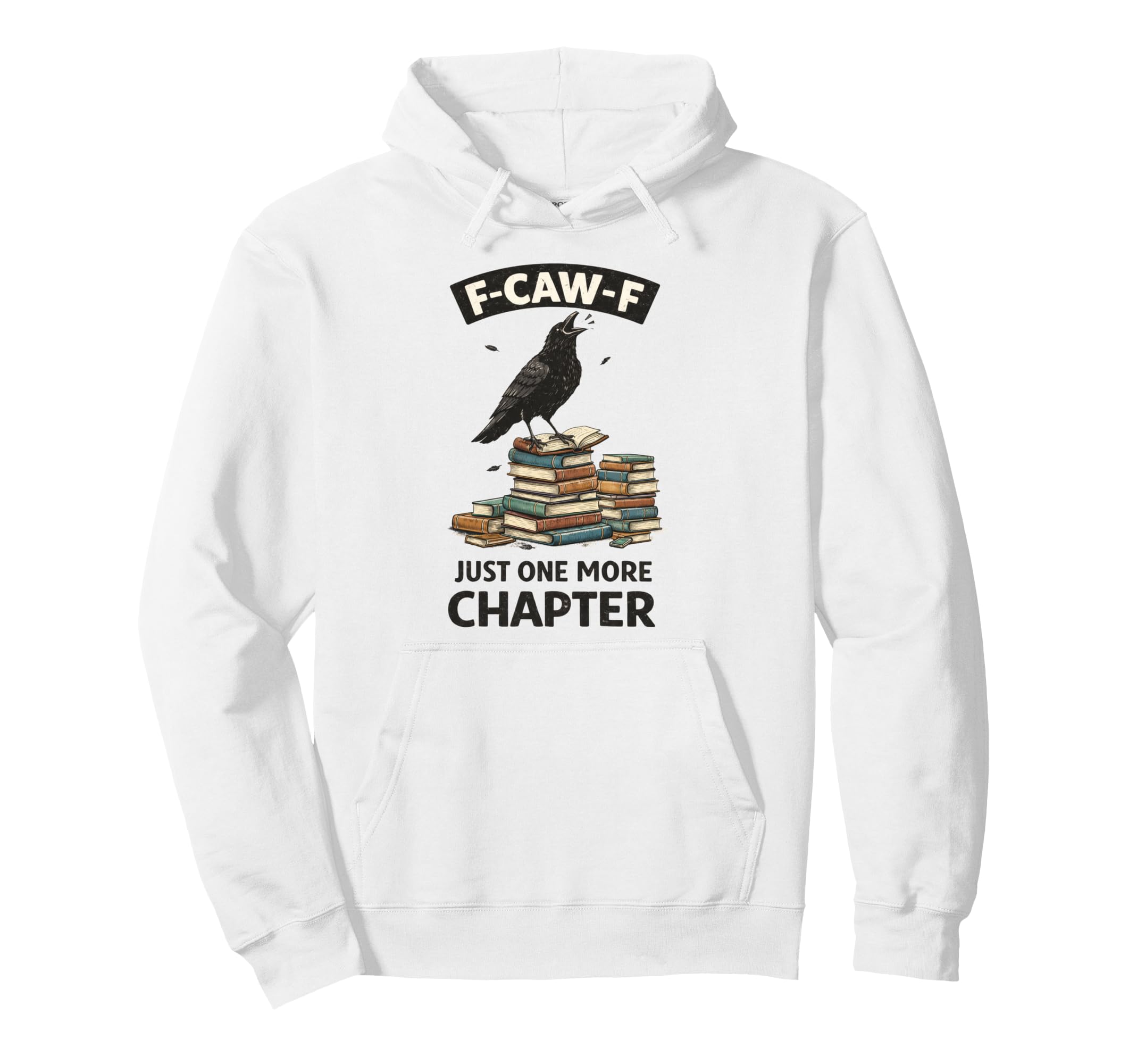 F Caw F Just One More Chapter Book Hoodie - Custom Art Print for Adults - T-Shirt, Sweatshirt, Hoodie