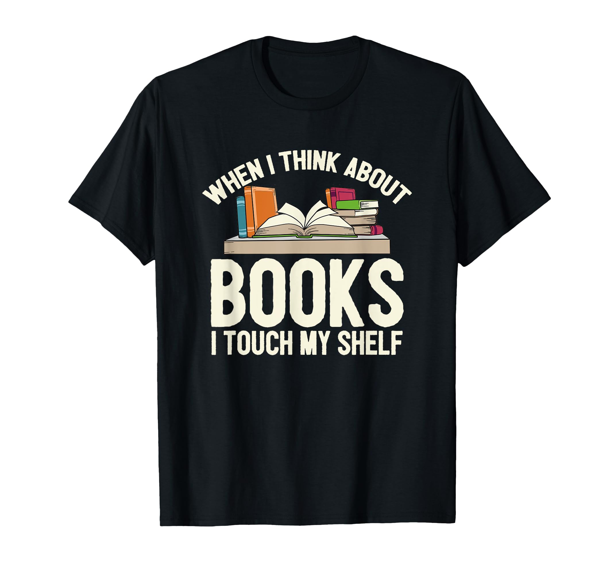 When I Think About Books I Touch My T-Shirt - Trendy Graphic for Adults - T-Shirt, Sweatshirt, Hoodie