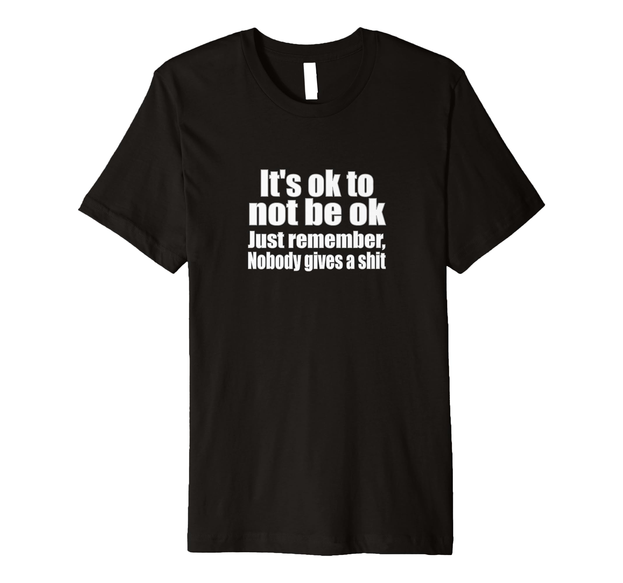 Its Okay To Not Be Okay Just Remember T-Shirt - Streetwear Style Men Women - T-Shirt, Sweatshirt, Hoodie