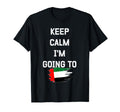 Keep Calm Im Going To Dubai Funny Travel T-Shirt - Custom Art Print Unisex - T-Shirt, Sweatshirt, Hoodie