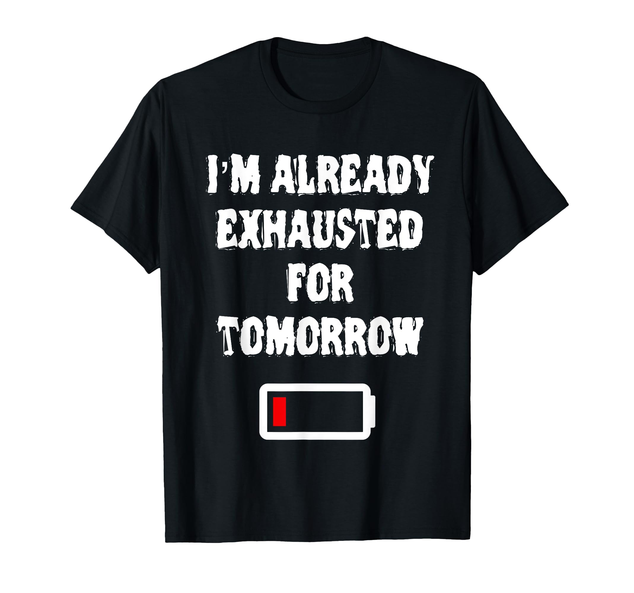 Funny Im Already Exhausted Already Tired T-Shirt - Streetwear Style Unisex - T-Shirt, Sweatshirt, Hoodie