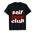 Self Love Club T-Shirt - Streetwear Style Men Women - T-Shirt, Sweatshirt, Hoodie