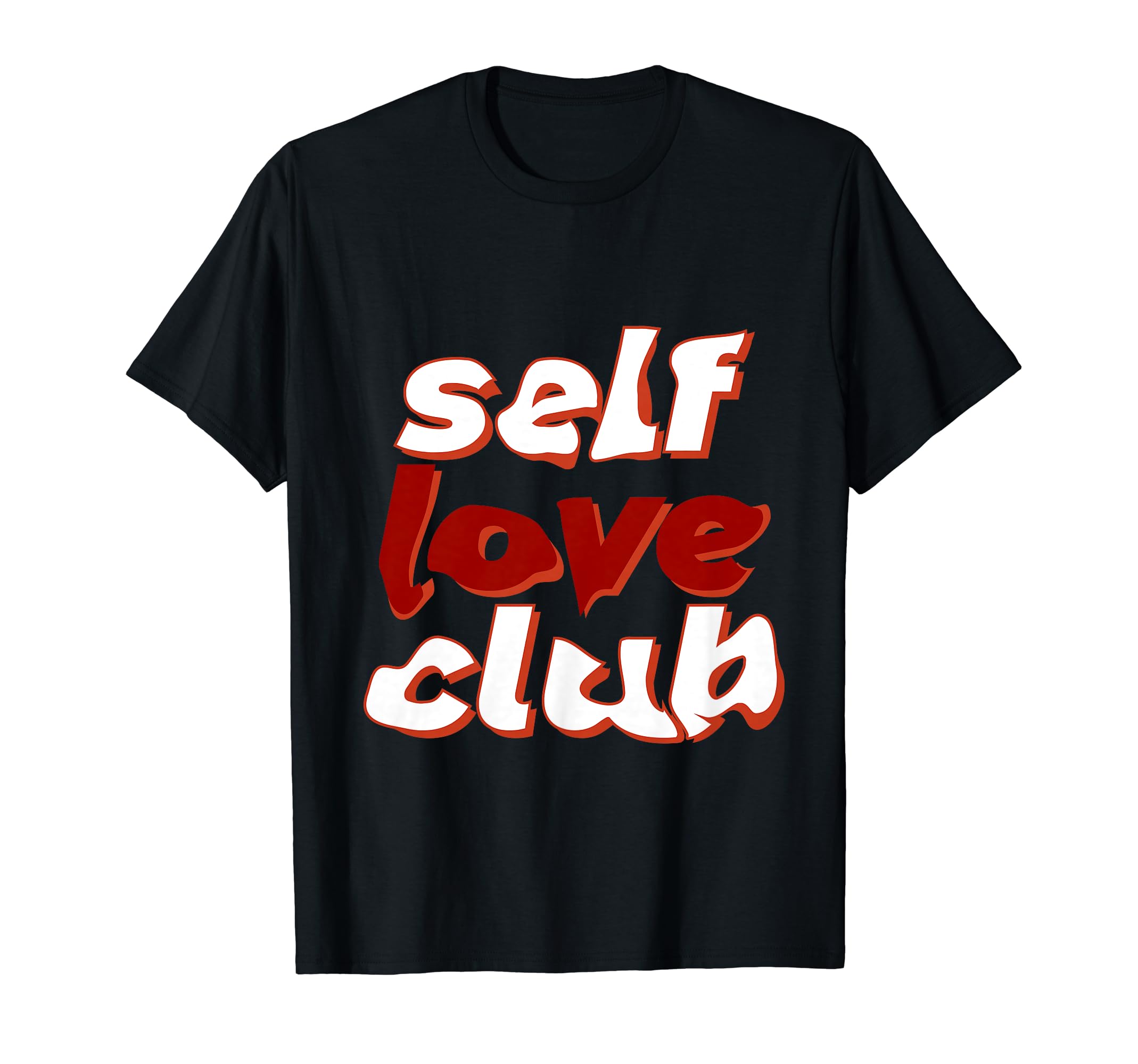Self Love Club T-Shirt - Streetwear Style Men Women - T-Shirt, Sweatshirt, Hoodie