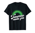 Tomorrow Needs You Are More Than Enough T-Shirt - Minimalist Print Unisex - T-Shirt, Sweatshirt, Hoodie