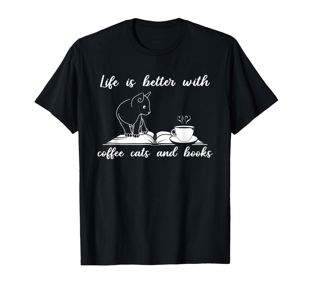 Life Is Better Coffee Cats And T-Shirt - Fun Novelty Design Men Women - T-Shirt, Sweatshirt, Hoodie