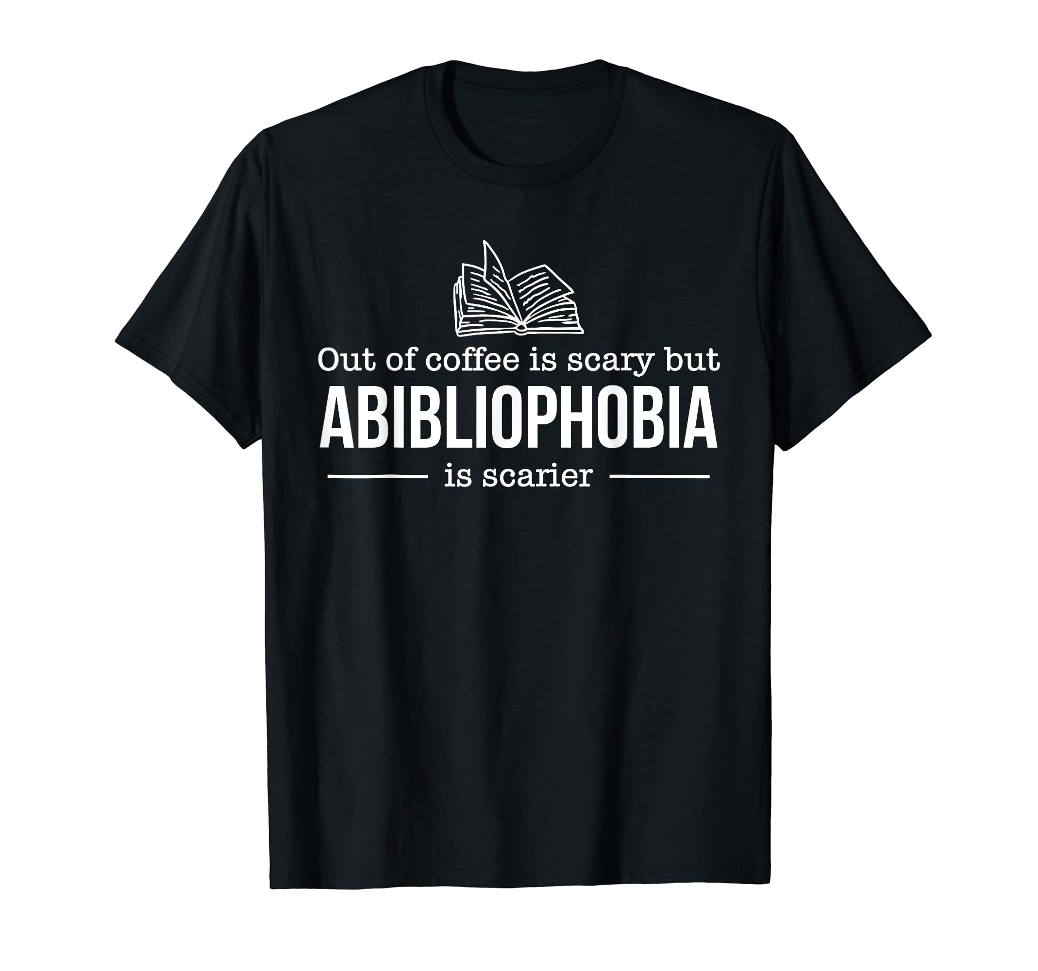 Abibliophobia Coffee Bookworm Books T-Shirt - Trendy Graphic for Adults - T-Shirt, Sweatshirt, Hoodie
