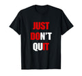 Just Dont Quit Do It You Can Keep T-Shirt - Minimalist Print Men Women - T-Shirt, Sweatshirt, Hoodie