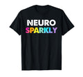 Neuro Sparkly Adhd Neurodivergents T-Shirt - Minimalist Print for Adults - T-Shirt, Sweatshirt, Hoodie